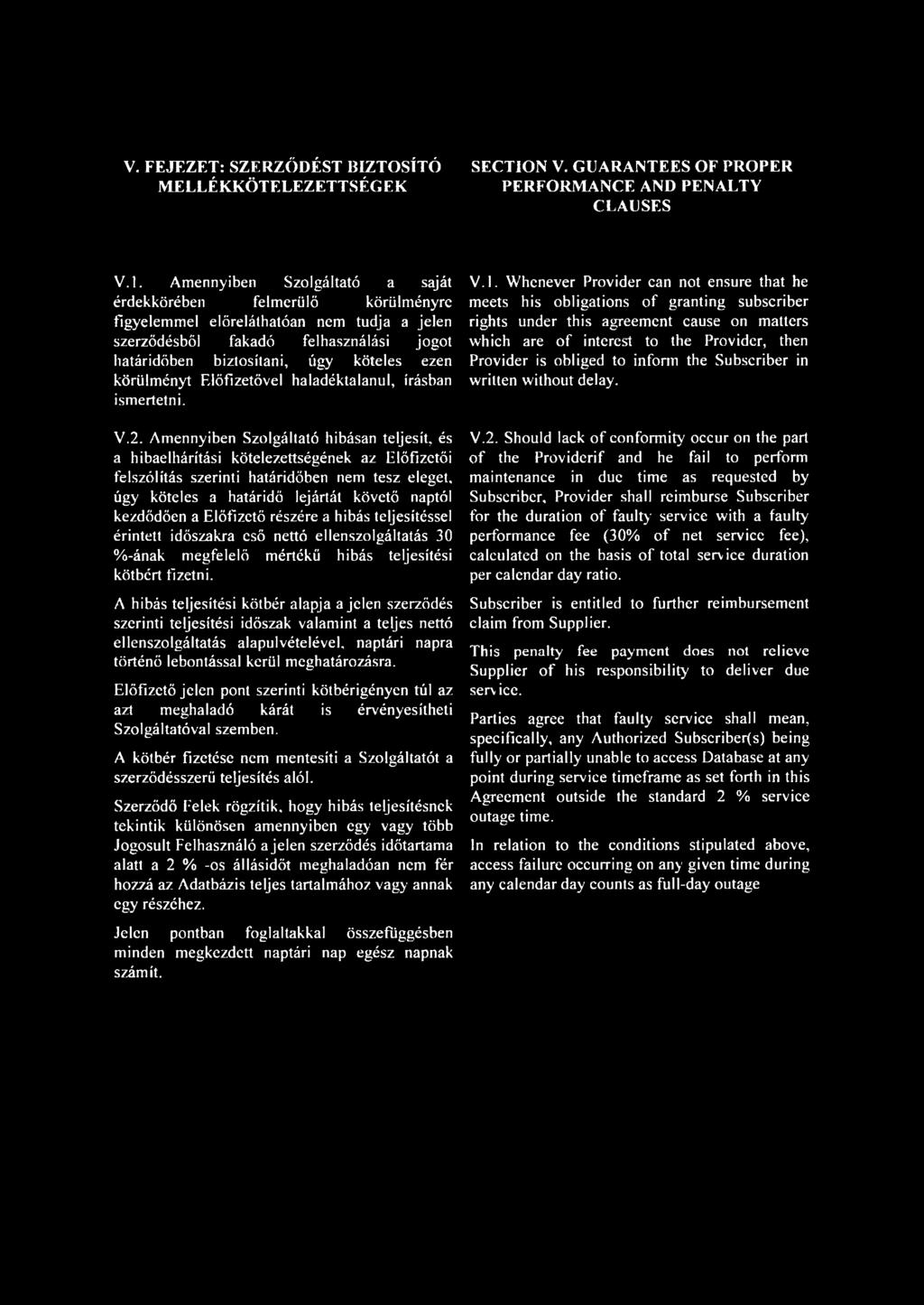 körülményt Előfizetővel haladéktalanul, írásban ismertetni. V.2.
