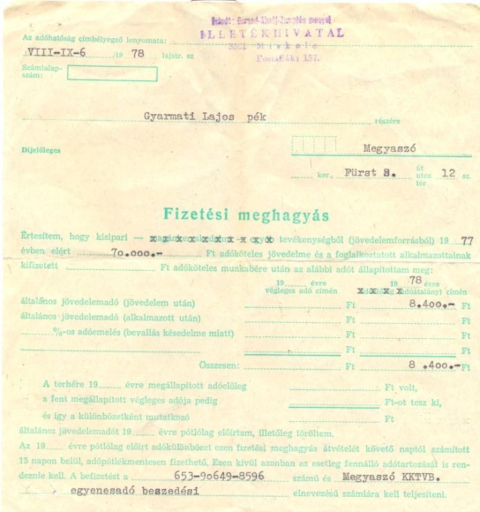 id. Gyarmati Lajos 1978 évi adófizetési kötelezettsége Erre az időszakra az ilyen családi vállalkozás még nem volt jellemző, a falu közössége nem irigyelte,