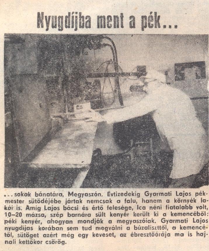 Megyaszó völgyben fekszik, hófúvás idején a falu el van zárva napokig a külvilágtól, kenyér mindig volt, kolbász meg csak akadt mellé.
