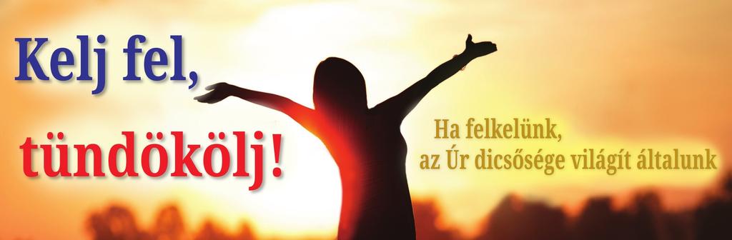 (Az angol nyelvű imanapi program rövidített fordítása) Baptista Nők Világimanapja, 2017. november 6. Kelj fel, tündökölj! Ha felkelünk, Isten átformálja közösségeinket!