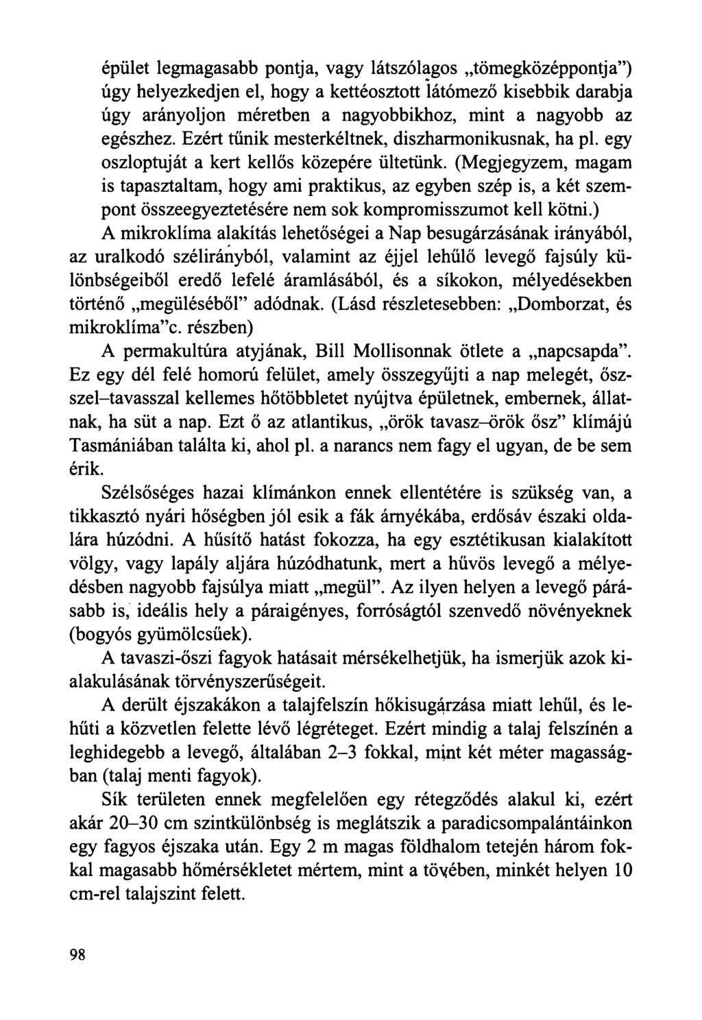 épület legmagasabb pontja, vagy látszólagos tömegközéppontja ) úgy helyezkedjen el, hogy a kettéosztott látómező kisebbik darabja úgy arányoljon méretben a nagyobbikhoz, mint a nagyobb az egészhez.