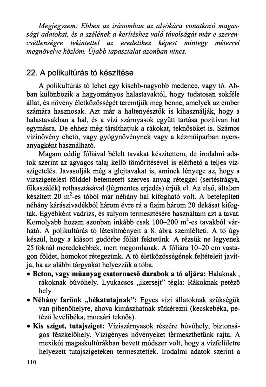 Megjegyzem: Ebben az írásomban az alvókára vonatkozó magassági adatokat, és a szélének a kerítéshez való távolságát már e szerencsétlenségre tekintettel az eredetihez képest mintegy méterrel