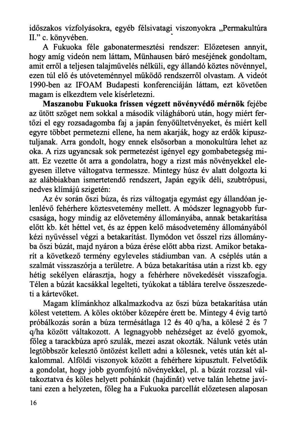időszakos vízfolyásokra, egyéb félsivatagi viszonyokra Permakultúra II. c. könyvében.
