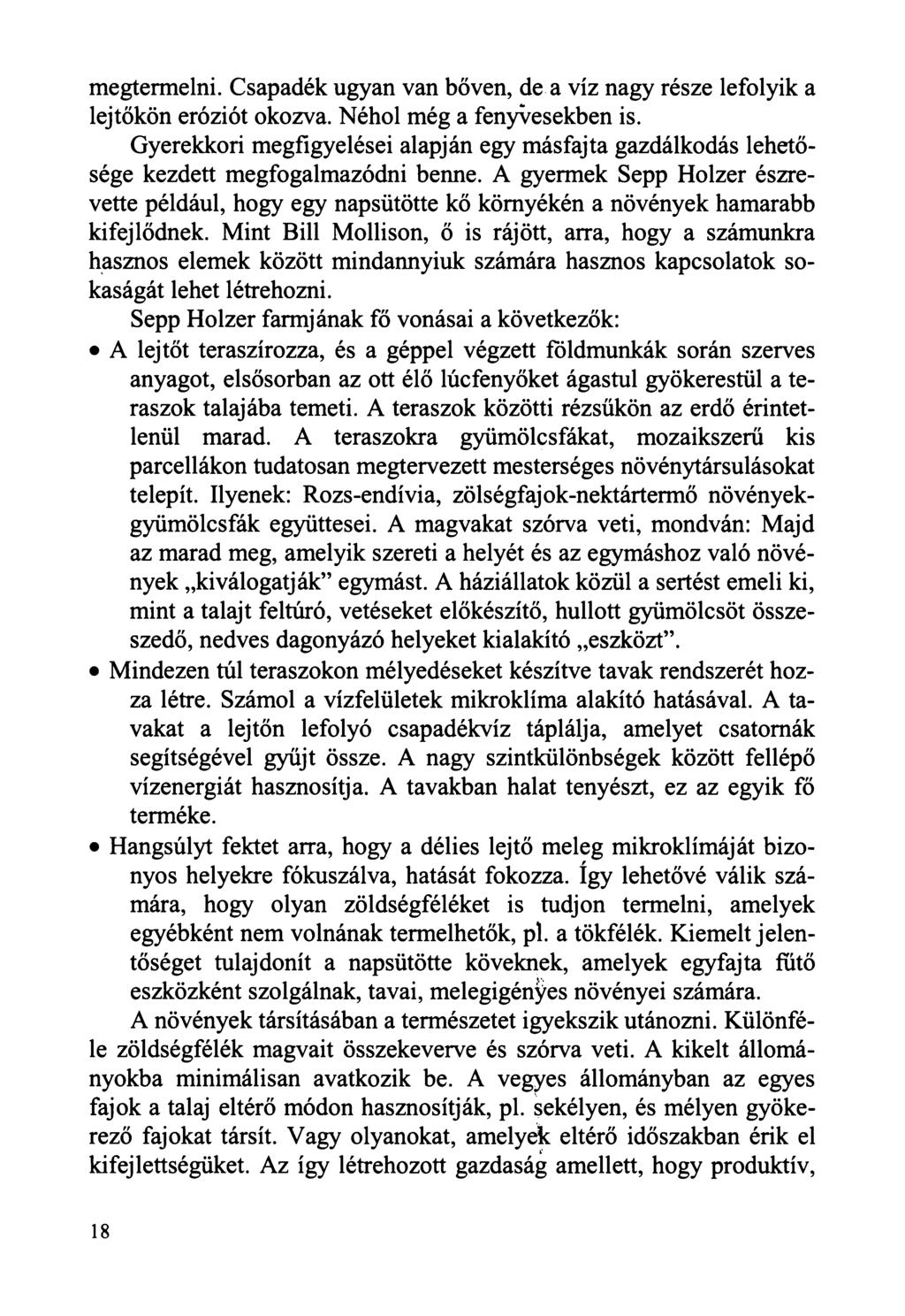 megtermelni. Csapadék ugyan van bőven, de a víz nagy része lefolyik a lejtőkön eróziót okozva. Néhol még a fenyvesekben is.