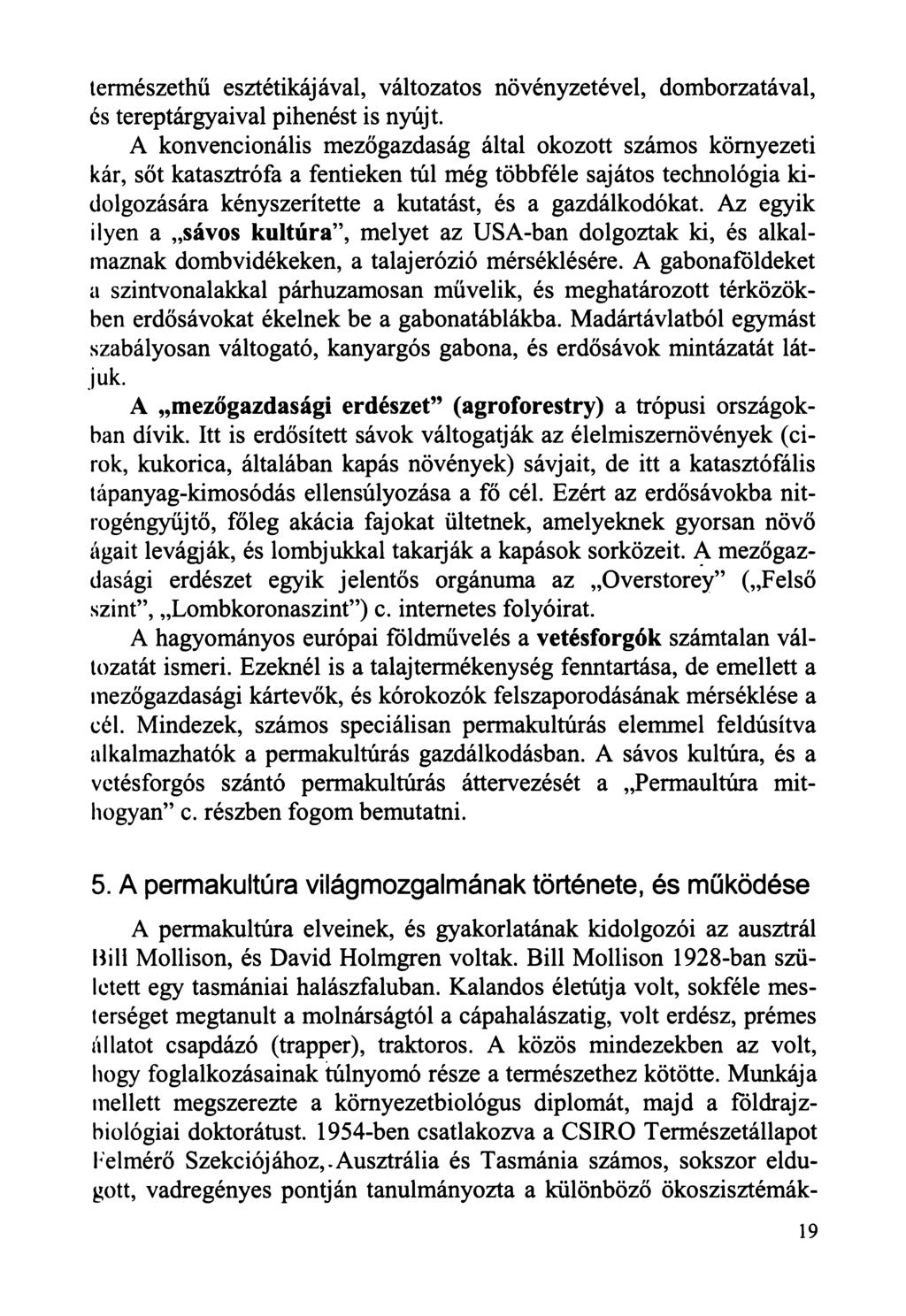 természethű esztétikájával, változatos növényzetével, domborzatával, és tereptárgyaival pihenést is nyújt.