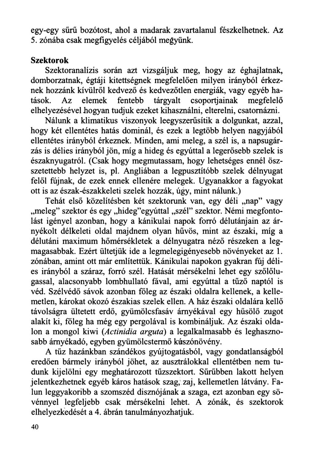 egy-egy sűrű bozótost, ahol a madarak zavartalanul fészkelhetnek. Az 5. zónába csak megfigyelés céljából megyünk.