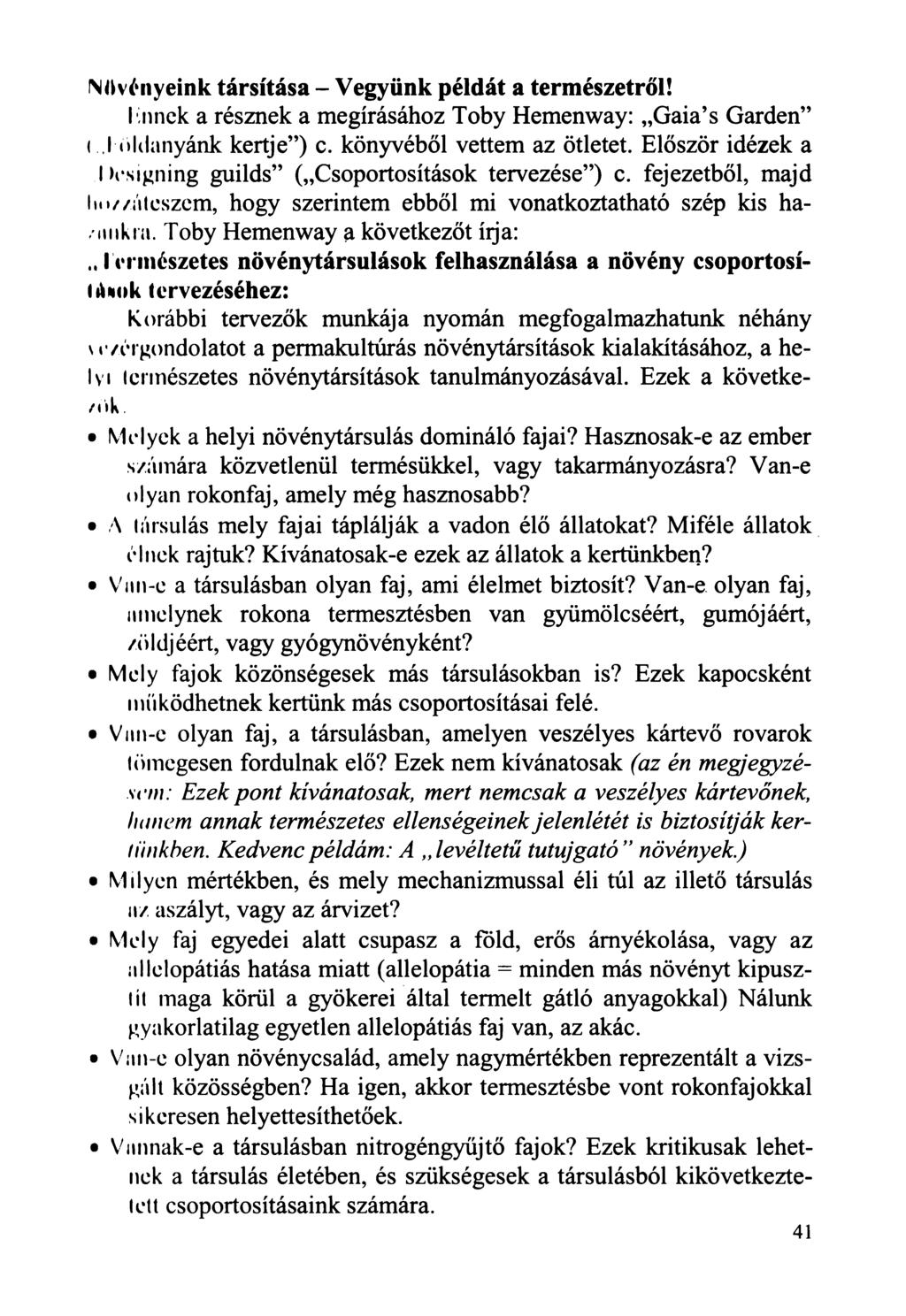 NMvlnyeink társítása - Vegyünk példát a természetről! I innék a résznek a megírásához Toby Hemenway: Gaia s Garden < I öldanyánk kertje ) c. könyvéből vettem az ötletet.