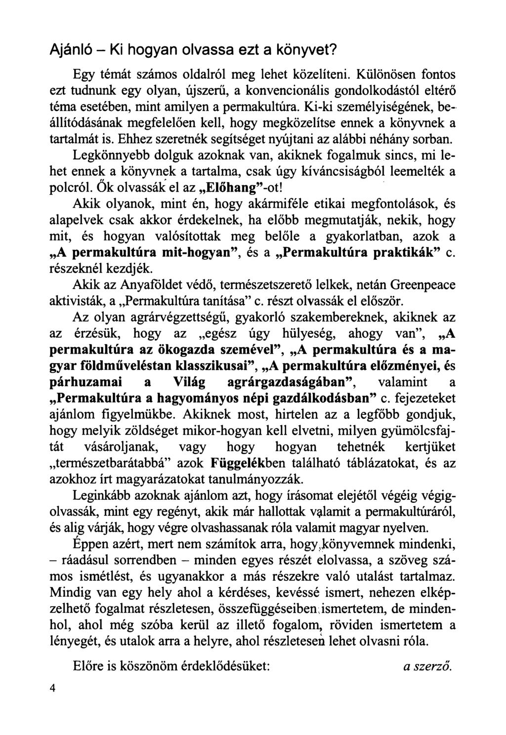 Ajánló - Ki hogyan olvassa ezt a könyvet? Egy témát számos oldalról meg lehet közelíteni.