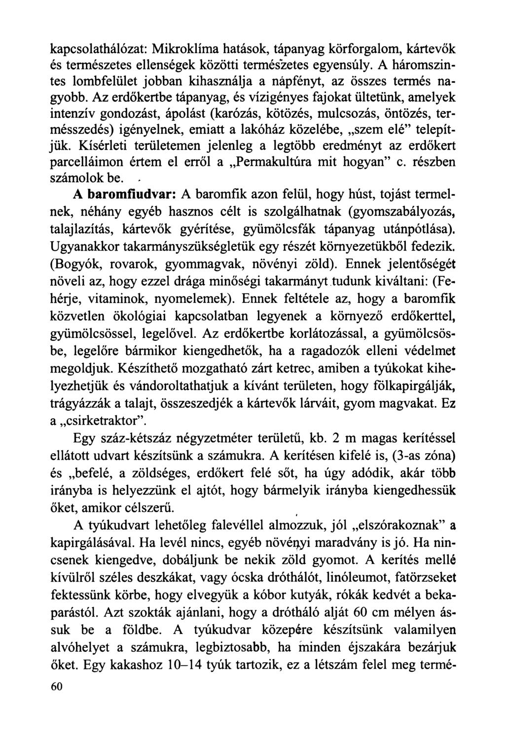 kapcsolathálózat: Mikroklíma hatások, tápanyag körforgalom, kártevők és természetes ellenségek közötti természetes egyensúly.