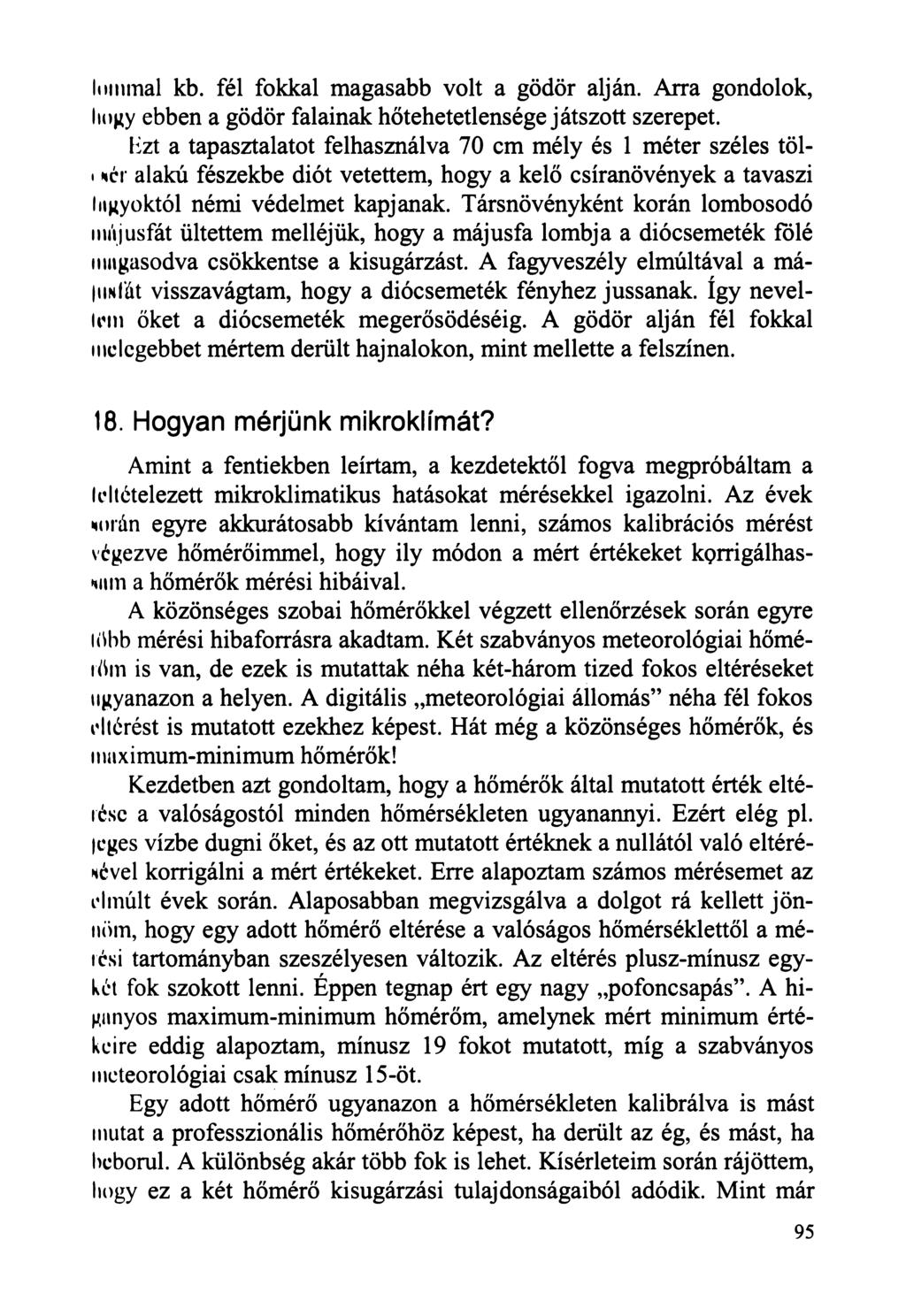 lommal kb. fél fokkal magasabb volt a gödör alján. Arra gondolok, hogy ebben a gödör falainak hőtehetetlensége játszott szerepet.