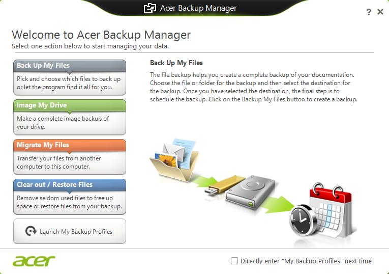 Acer Backup Manager A Acer Backup Manager olyan segédprogram, mely lehetővé teszi, hogy számos biztonsági másolat feladatot hajtson végre mindössze három egyszerű lépésben.