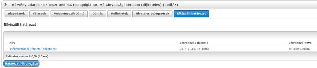 15.7. Elkészült határozat Ezen a felületen lehetséges új határozat generálása vagy a meglévő határozat megtekintése adott kérvényre vonatkozóan.