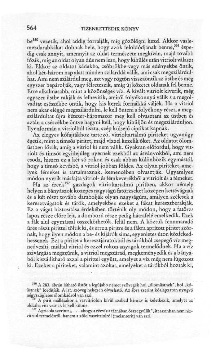 564 TIZENKETTEDIK KÖNYV be 350 vezetik, ahol addig forralják, míg gőzölögni kezd.