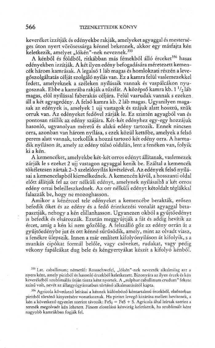 566 TIZENKETTEDIK KÖNYV keveréket izzítják és edényekbe rakják, amelyeket agyaggal és mesterséges úton nyert vörösessárga kénnel bekennek, akkor egy másfajta kén keletkezik, amelyet lókén"-nek