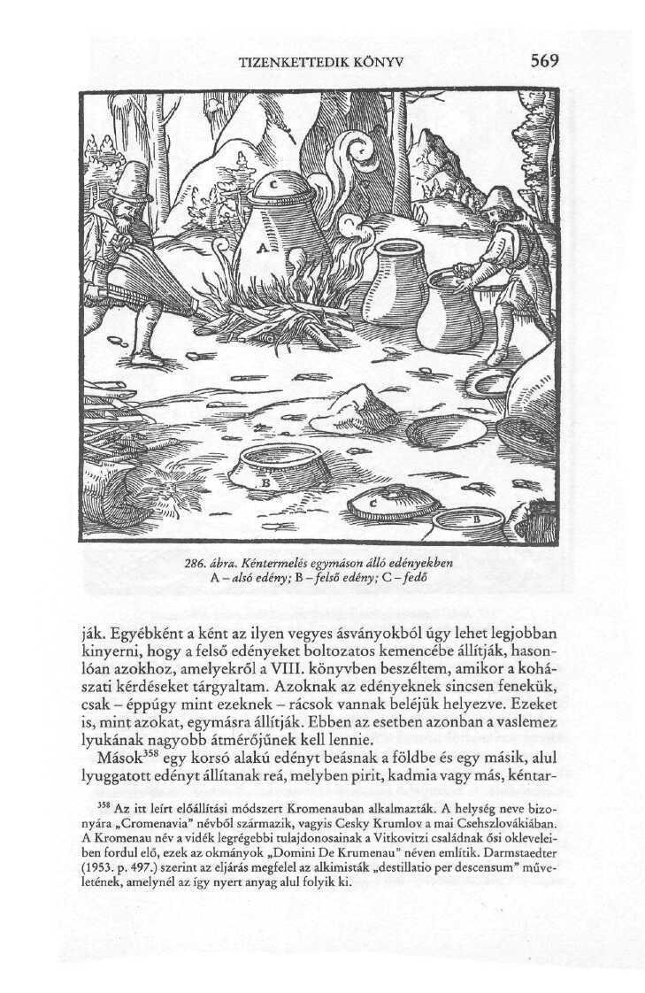 TIZENKETTEDIK KÖNYV 569 286. ábra,. Kéntermelés egymáson álló edényekben A - alsó edény; B -felső edény; C fedő jak.