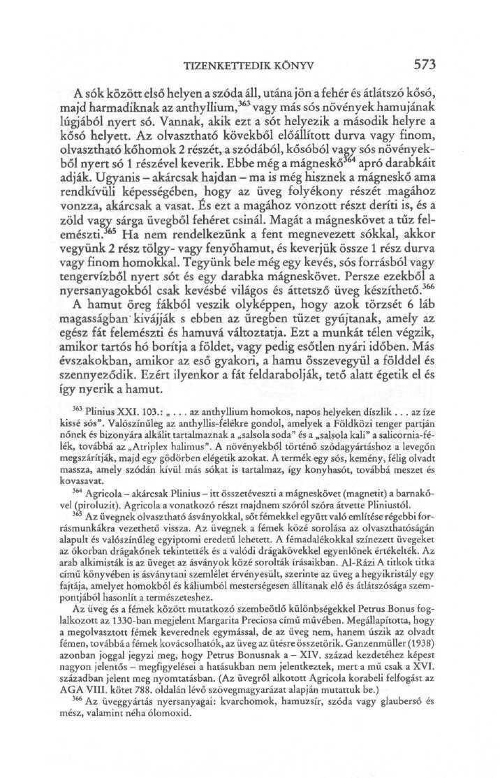 TIZENKETTEDIK KÖNYV 573 A sók között első helyen a szóda áll, utána jön a fehér és átlátszó kősó, majd harmadiknak az anthyllium, 363 vagy más sós növények hamujának lúgjából nyert só.