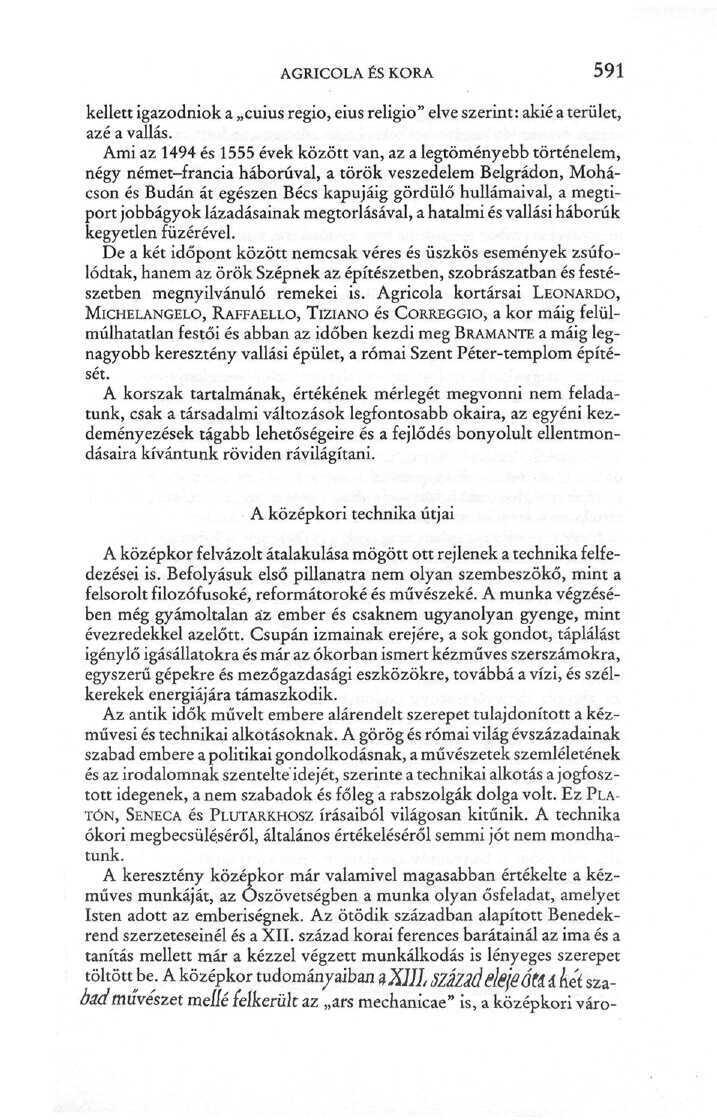 AGRICOLA ÉS KORA 591 kellett igazodniok a cuius régió, eius relígio" elve szerint: akié a terület, azé a vallás.