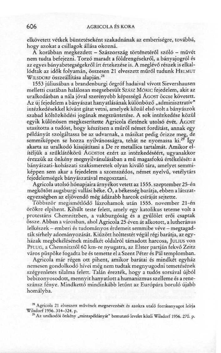 606 AGRICOLA ÉS KORA elkövetett vétkek büntetéseként szakadnának az emberiségre, továbbá, hogy azokat a csillagok állása okozná.