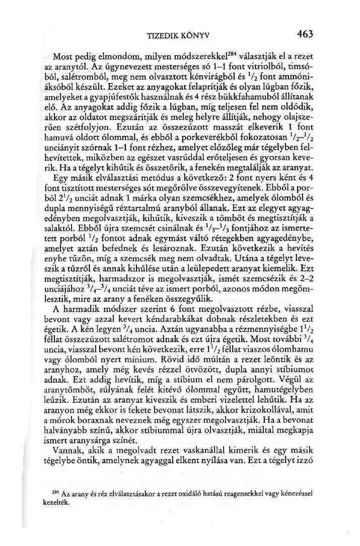 TIZEDIK KÖNYV 463 Most pedig elmondom, milyen módszerekkel 284 választják el a rezet az aranytól.
