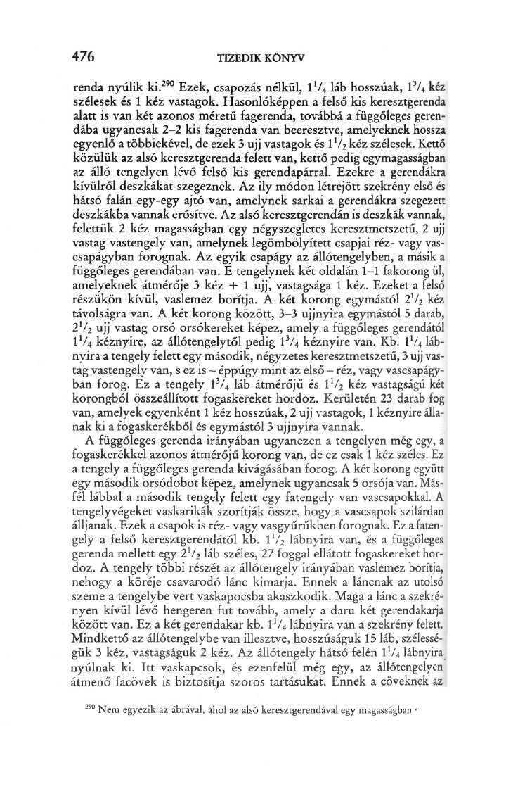 476 TIZEDIK KÖNYV renda nyúlik ki. 290 Ezek, csapozás nélkül, lv 4 láb hosszúak, 1% kéz szélesek és l kéz vastagok.
