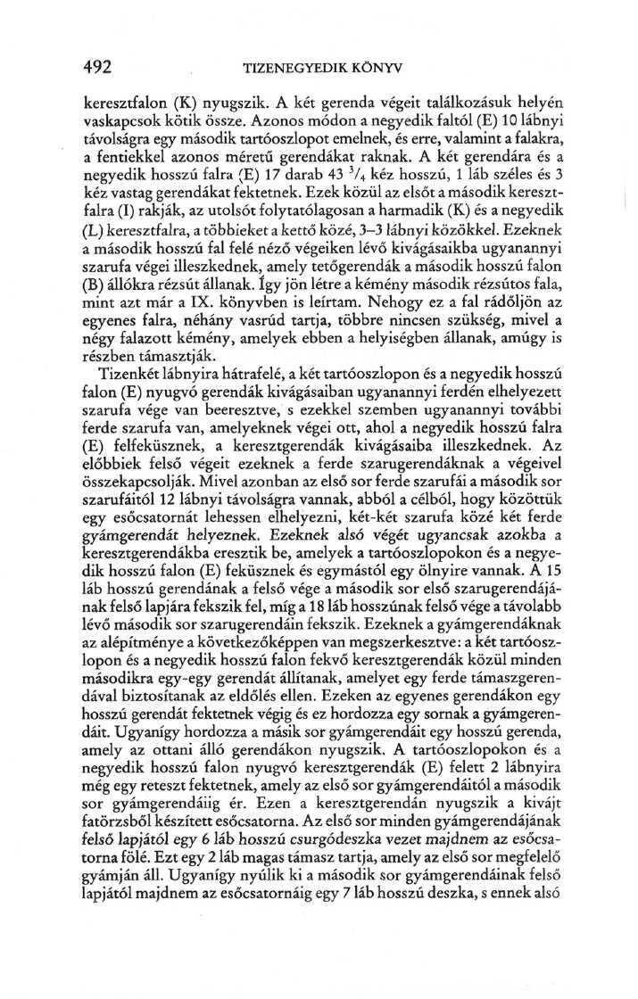 492 TIZENEGYEDIK KÖNYV keresztfalon (K) nyugszik. A két gerenda végeit találkozásuk helyén vaskapcsok kötik össze.