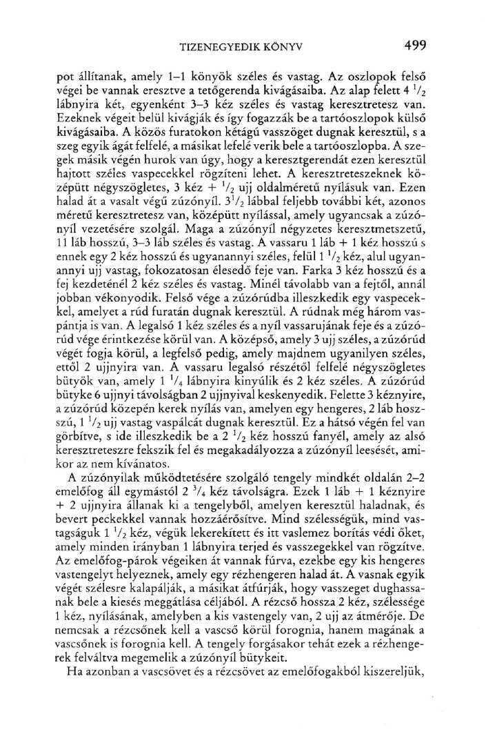 TIZENEGYEDIK KÖNYV 499 pót állítanak, amely l-l könyök széles és vastag. Az oszlopok felső végei be vannak eresztve a tetőgerenda kivágásaiba.