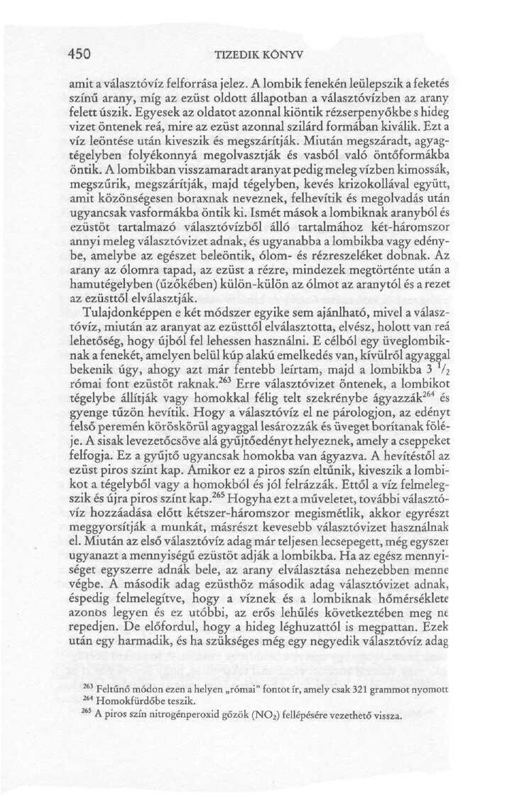 450 TIZEDIK KÖNYV amit a választóvíz felforrása jelez. A lombik fenekén leülepszik a feketés színű arany, míg az ezüst oldott állapotban a választóvízben az arany felett úszik.