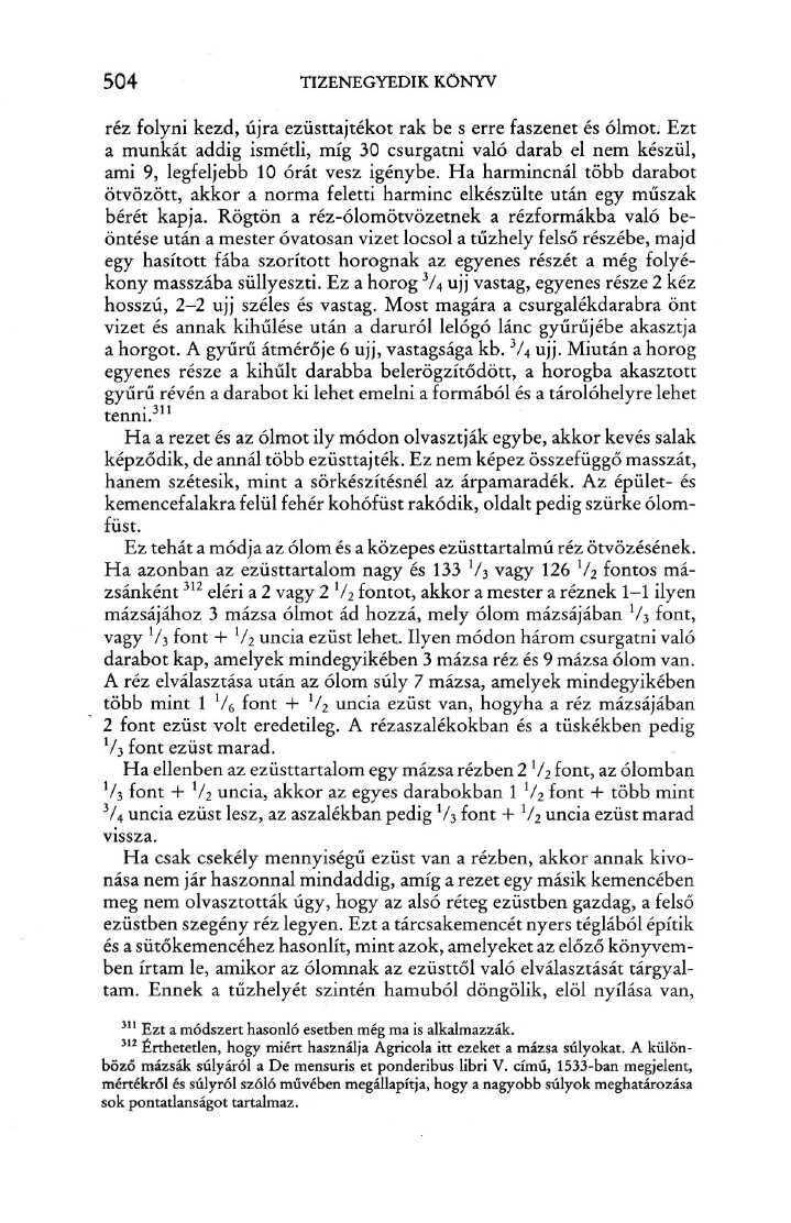 504 TIZENEGYEDIK KÖNYV réz folyni kezd, újra ezüsttajtékot rak be s erre faszenet és ólmot.