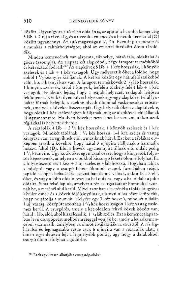 510 TIZENEGYEDIK KÖNYV között. Ugyanígy az ajtó túlsó oldalán is, az ajtótól a hatodik kemencéig 5 láb + 2 ujj a távolság, és a tizedik kemence és a hetedik keresztfa! (O) között ugyanennyi.