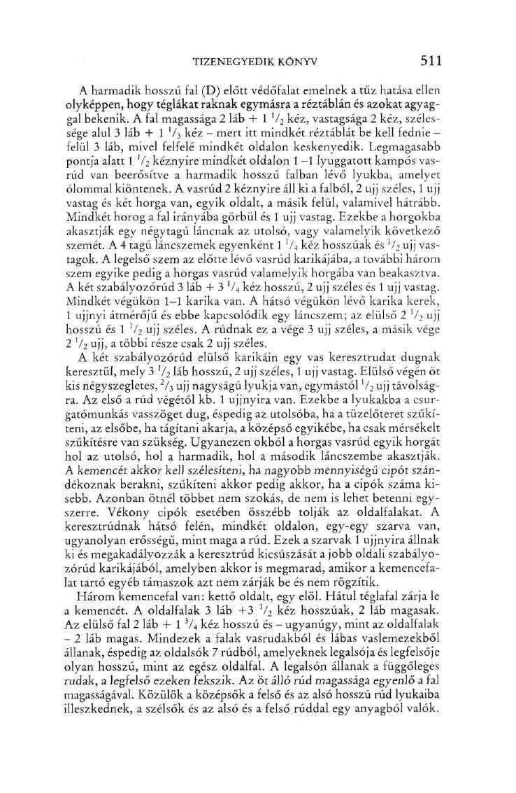 TIZENEGYEDIK KÖNYV 511 A harmadik hosszú fal (D) előtt védőfalat emelnek a tűz hatása ellen olyképpen, hogy téglákat raknak egymásra a réztáblán és azokat agyaggal bekenik.