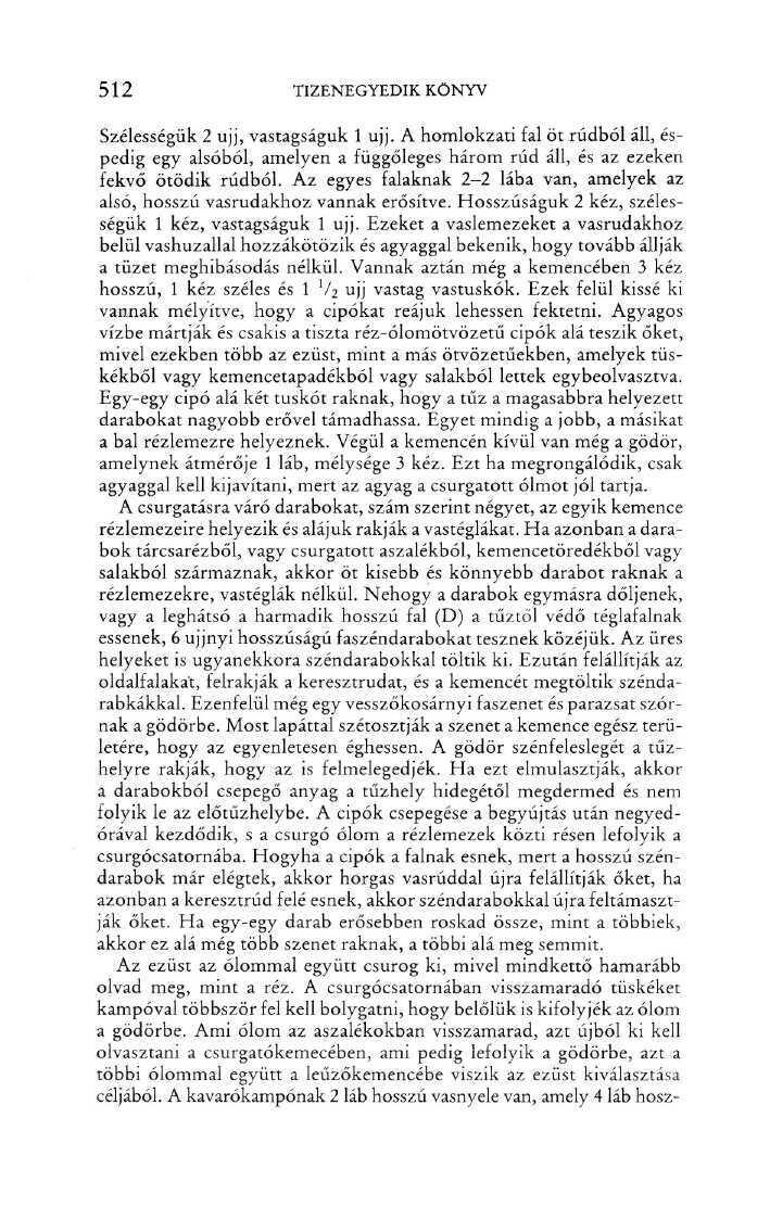 512 TIZENEGYEDIK KÖNYV Szélességük 2 ujj, vastagságuk l ujj. A homlokzati fal öt rúdból áll, éspedig egy alsóból, amelyen a függőleges három rúd álí, és az ezeken fekvő ötödik rúdból.