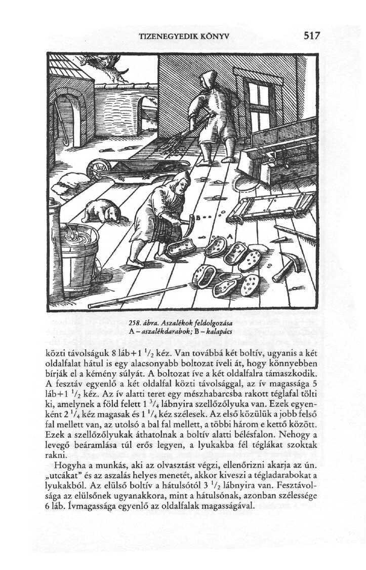 TIZENEGYEDIK KÖNYV 517 258. ábra. Aszalékok feldolgozása A - aszalékdarabok; B - kalapács közti távolságuk 8 láb + 1 V 2 kéz.