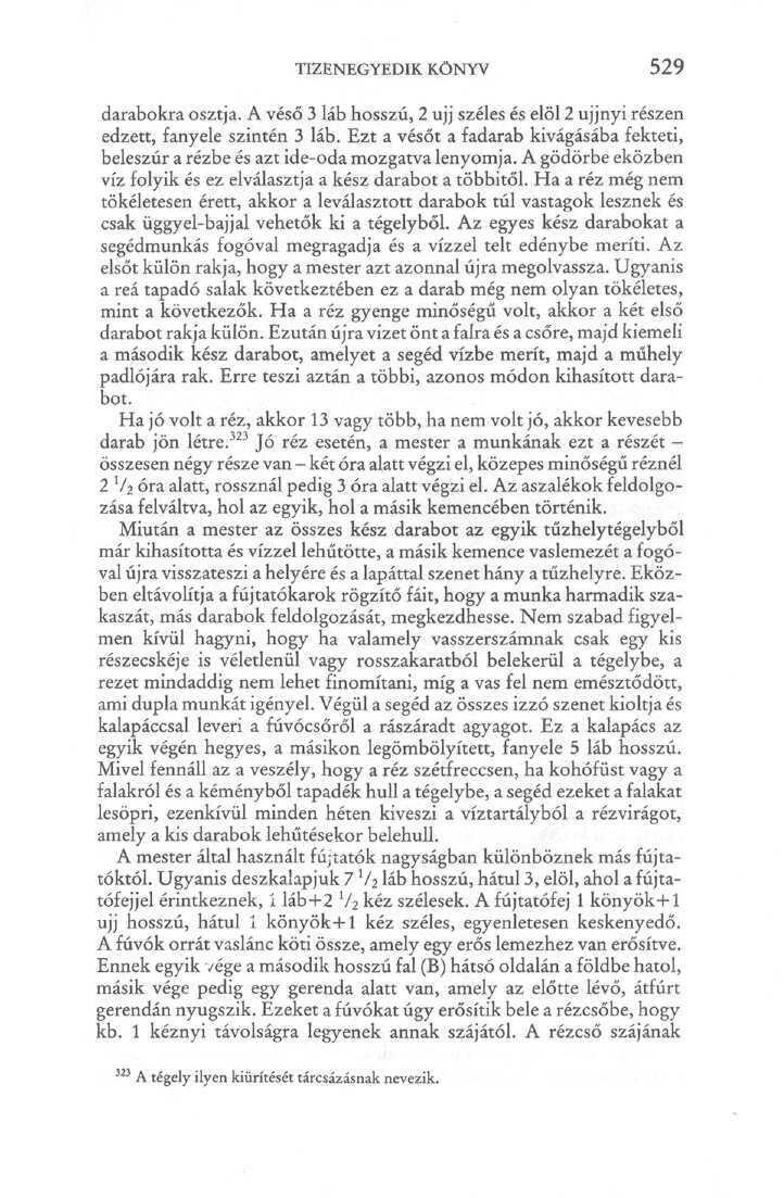 TIZENEGYEDIK KÖNYV 529 darabokra osztja. A véső 3 láb hosszú, 2 ujj széles és elöl 2 ujjnyi részen edzett, fanyele szintén 3 láb.