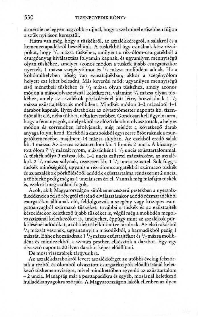 530 TIZENEGYEDIK KÖNYV átmérője ne legyen nagyobb 3 ujjnál, hogy a szél minél erősebben fújjon a szűk nyíláson keresztül.