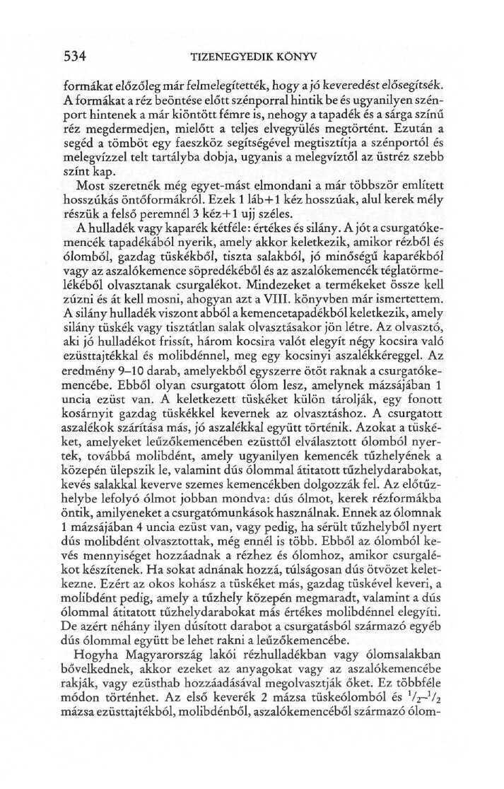 534 TIZENEGYEDIK KÖNYV formákat előzőleg már felmelegítették, hogy a jó keveredést elősegítsék.