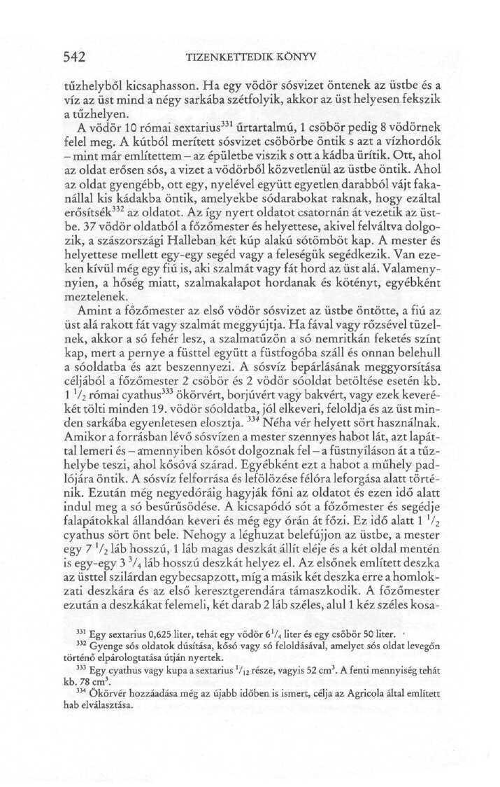 542 TIZENKETTEDIK KÖNYV tűzhelyből kicsaphasson. Ha egy vödör sósvizet öntenek az üstbe és a víz az üst mind a négy sarkába szétfolyik, akkor az üst helyesen fekszik a tűzhelyen.