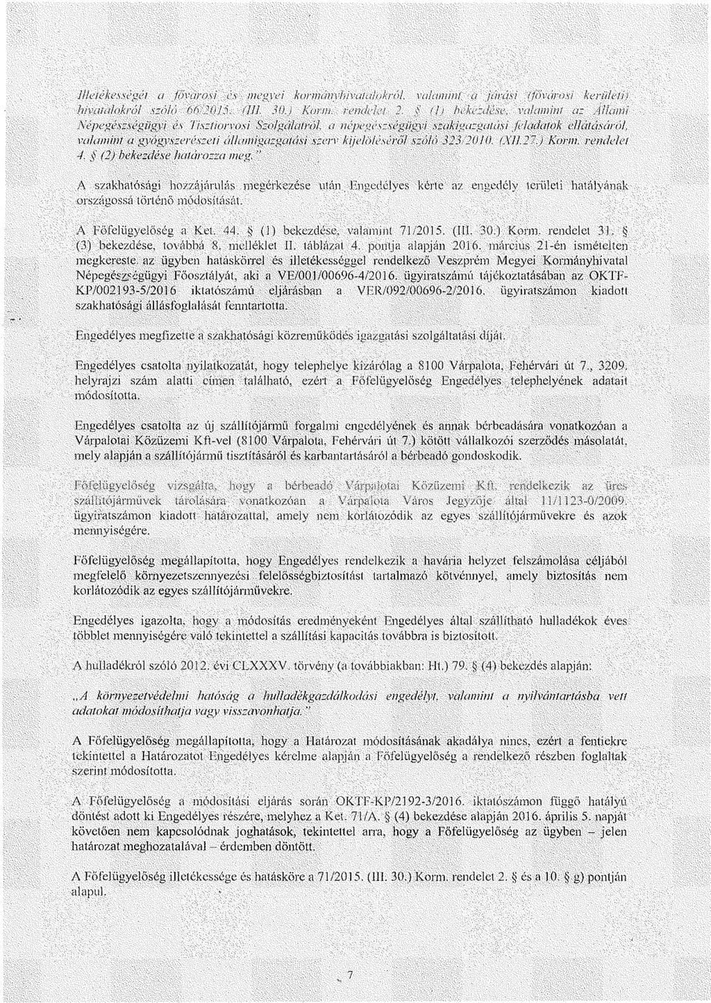 Illetékességét a fővárosi és: meg vei kormányhivatalokról. valamint, -a járási ífőváressi kerületi}' hivatalokról szóló ón zalé (III. ói). > Körire rendel et 2.