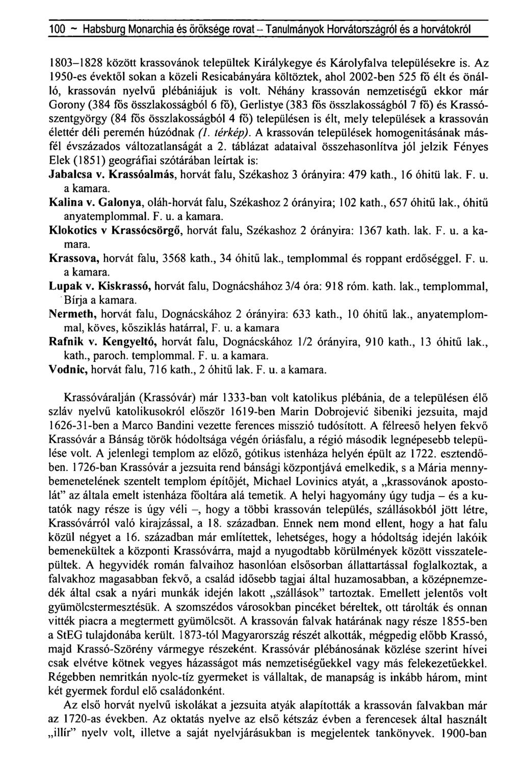 100 - Habsburg Monarchia és öröksége rovat - Tanulmányok Horvátországról és a horvátokról 1803-1828 között krassovánok települtek Királykegye és Károlyfalva településekre is.