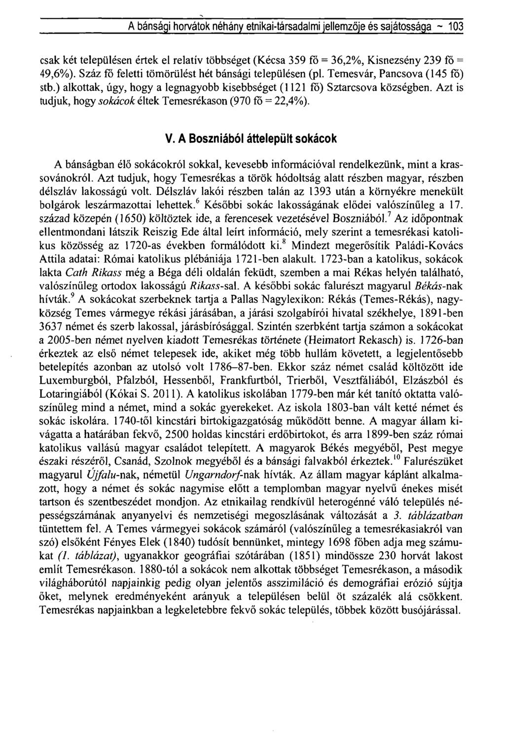 A bánsági horvátok néhány etnikai-társadalmi jellemzője és sajátossága ~ 103 csak két településen értek el relatív többséget (Kécsa 359 fö = 36,2%, Kisnezsény 239 fö = 49,6%).