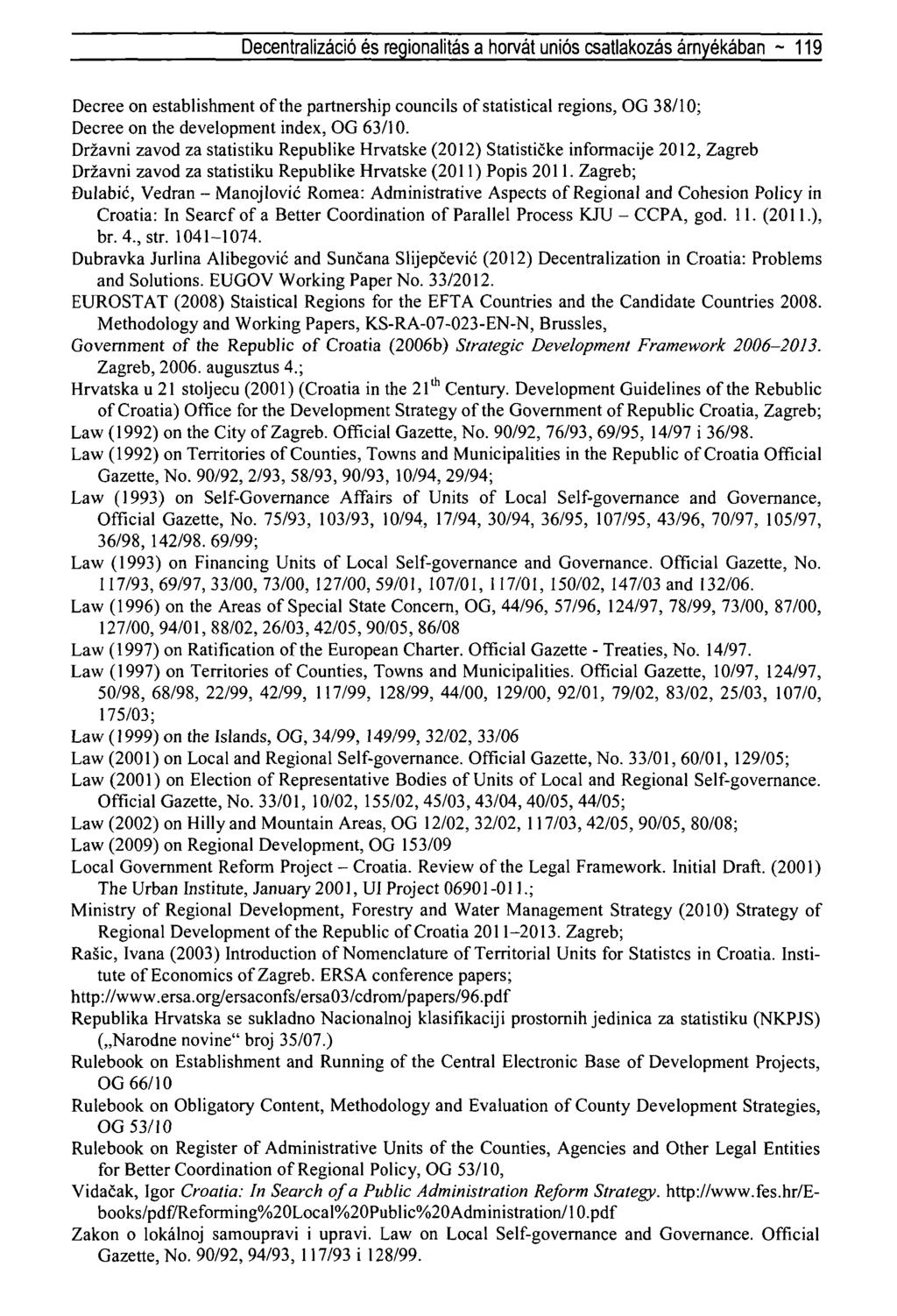 Decentralizáció és regionalitás a horvát uniós csatlakozás árnyékában - 119 Decree on establishment of the partnership councils of statistical regions, OG 38/10; Decree on the development index, OG
