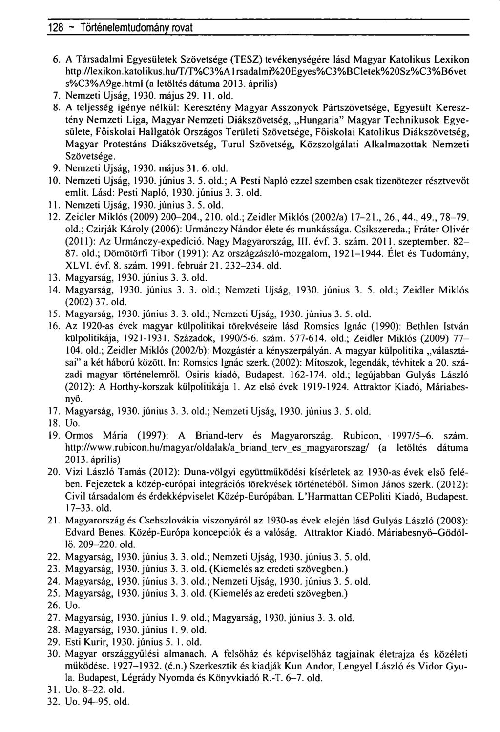 128 ~ Történelemtudomány rovat 6. A Társadalmi Egyesületek Szövetsége (TESZ) tevékenységére lásd Magyar Katolikus Lexikon http://lexikon.katolikus.