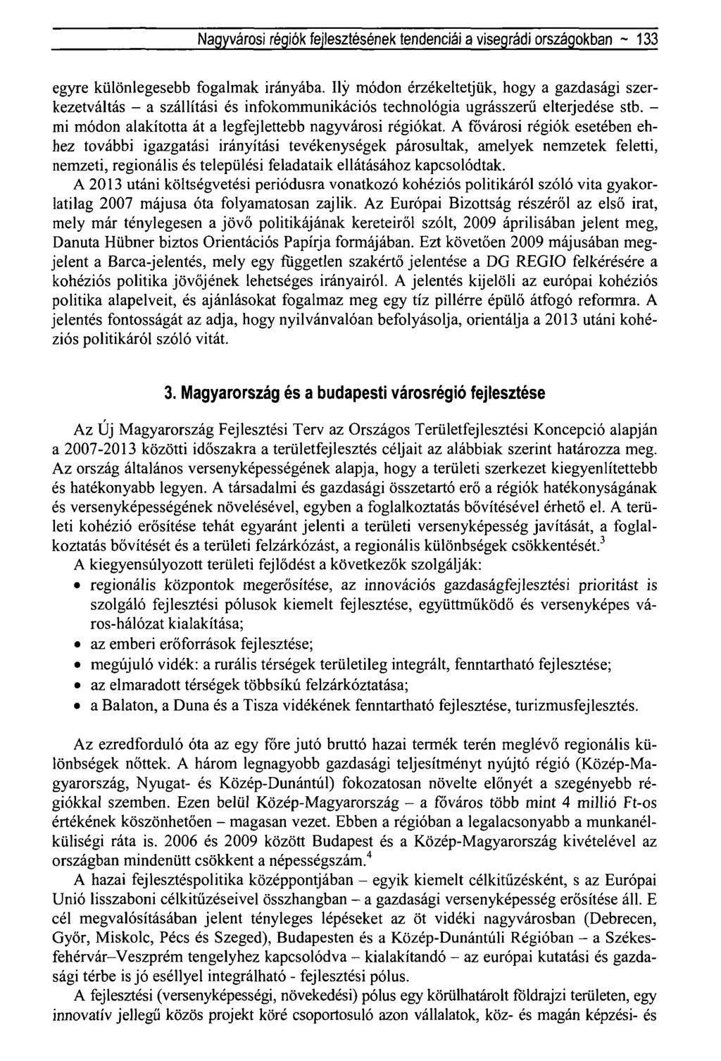 Nagyvárosi régiók fejlesztésének tendenciái a visegrádi országokban ~ 133 egyre különlegesebb fogalmak irányába.