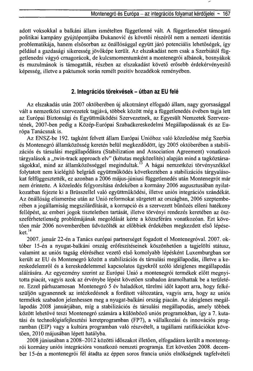 Montenegró és Európa - az integrációs folyamat kérdőjelei ~ 167 adott voksokkal a balkáni állam ismételten függetlenné vált.