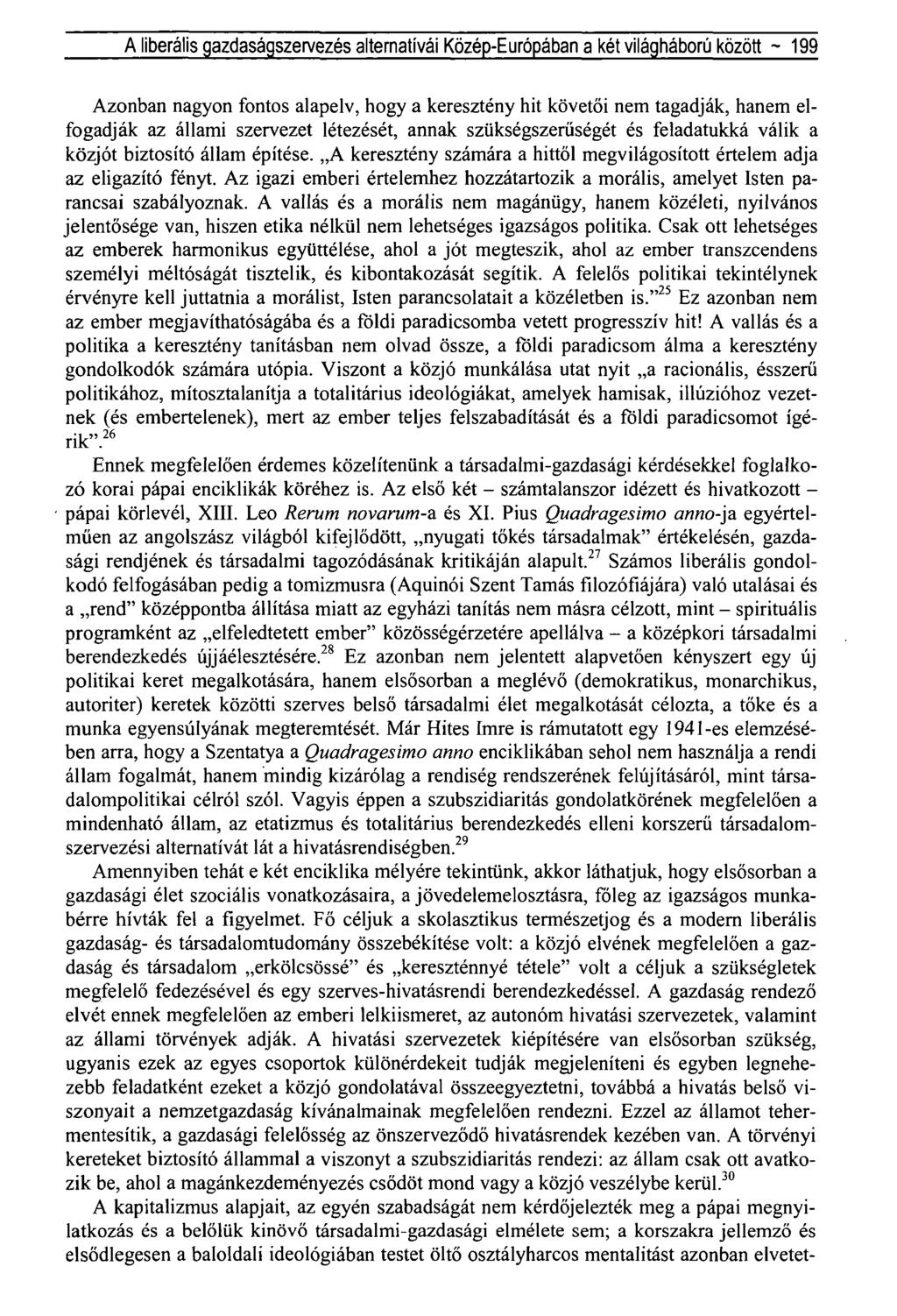 A liberális gazdaságszervezés alternatívái Közép-Európában a két világháború között ~ 199 Azonban nagyon fontos alapelv, hogy a keresztény hit követői nem tagadják, hanem elfogadják az állami