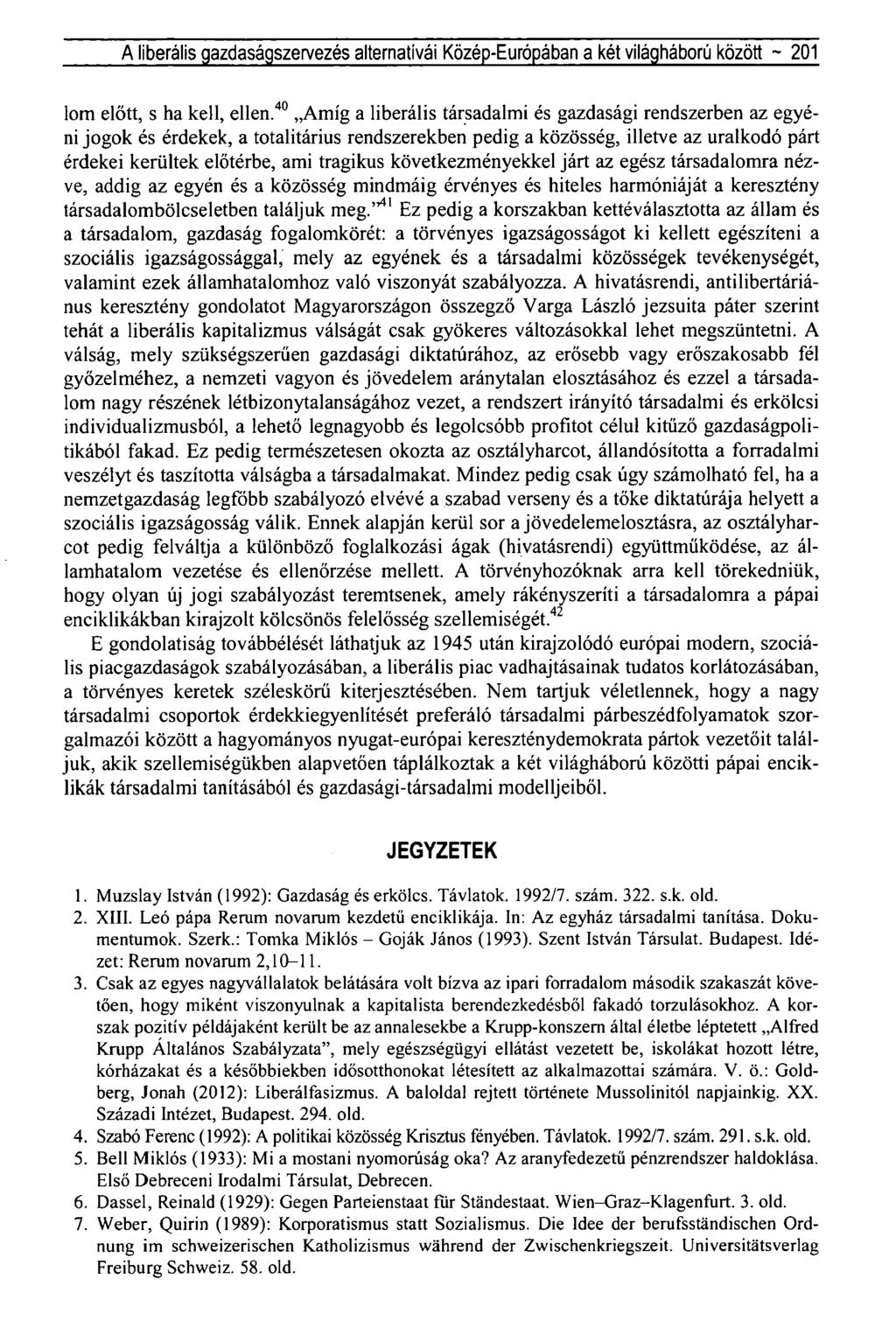 A liberális gazdaságszervezés alternatívái Közép-Európában a két világháború között ~ 201 lom előtt, s ha kell, ellen.