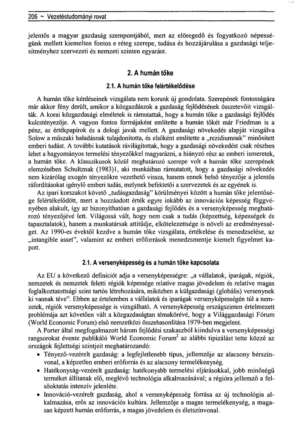 206 ~ Regionális tudományi közlemények rovatjelentős a magyar gazdaság szempontjából, mert az elöregedő és fogyatkozó népességünk mellett kiemelten fontos e réteg szerepe, tudása és hozzájárulása a
