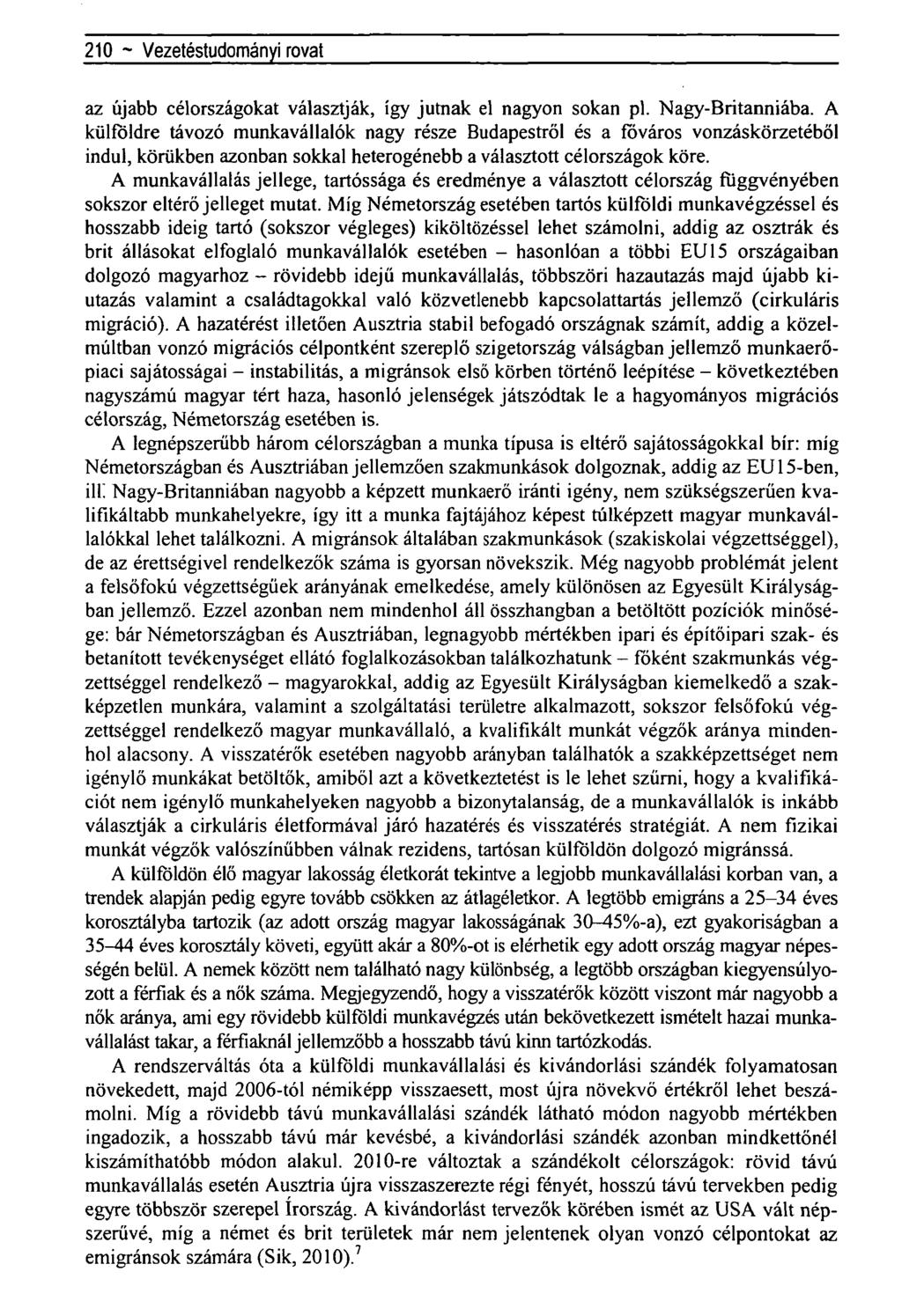 210 ~ Regionális tudományi közlemények rovataz újabb célországokat választják, így jutnak el nagyon sokan pl. Nagy-Britanniába.