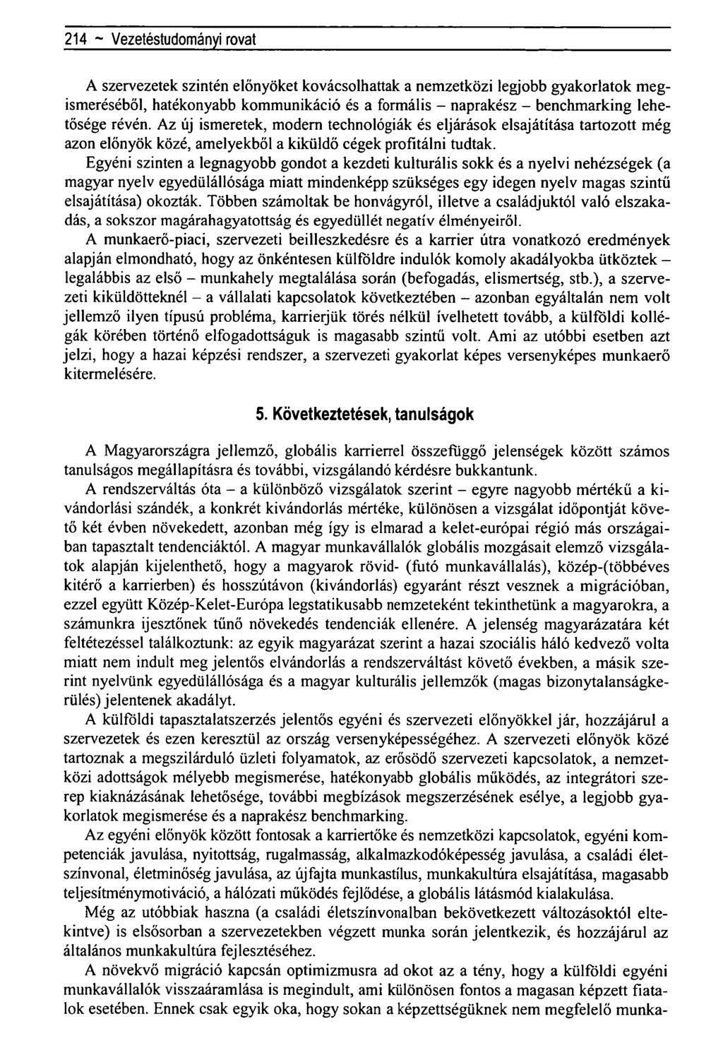 214 ~ Regionális tudományi közlemények rovat- A szervezetek szintén előnyöket kovácsolhattak a nemzetközi legjobb gyakorlatok megismeréséből, hatékonyabb kommunikáció és a formális - naprakész -
