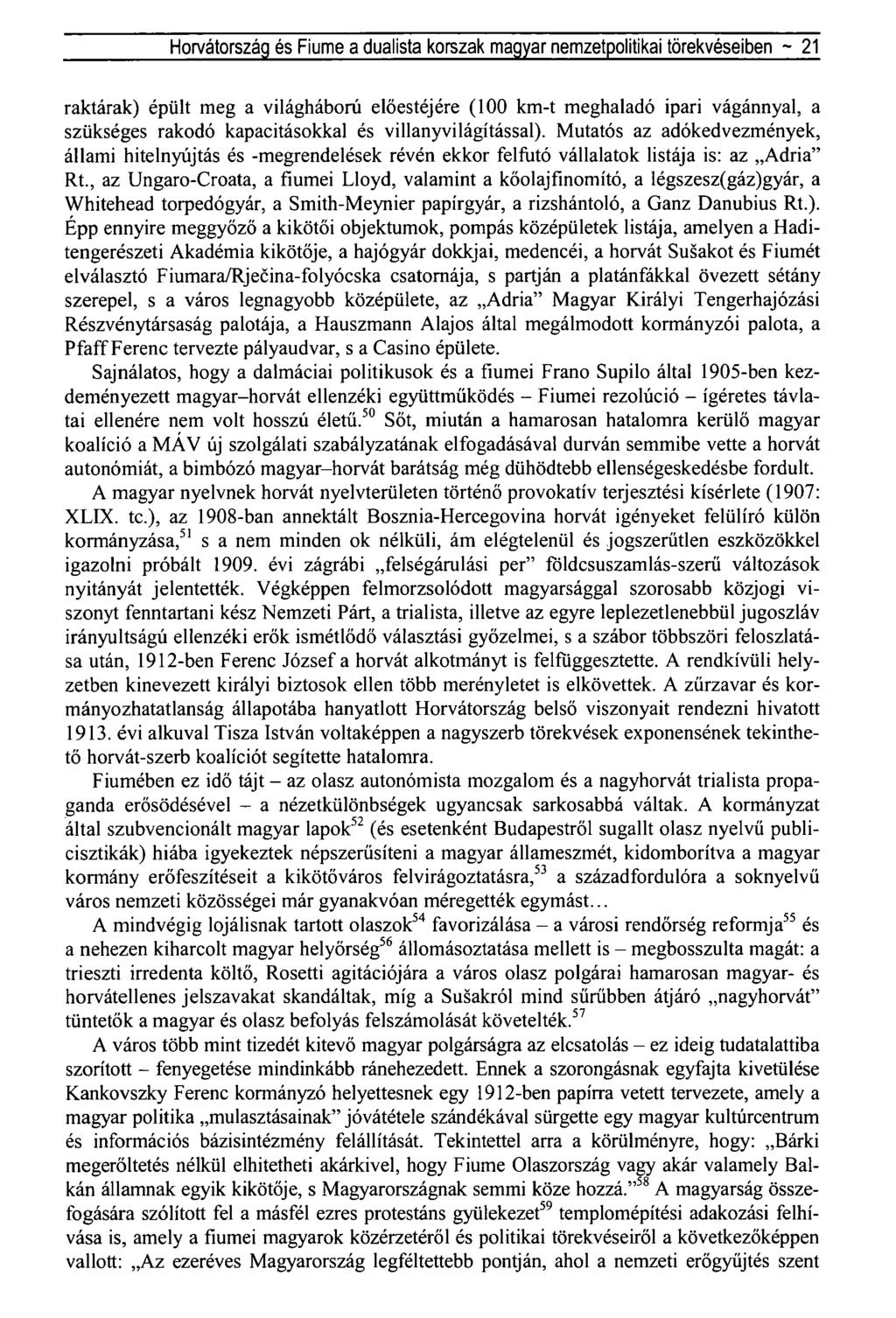 Horvátország és Fiume a dualista korszak magyar nemzetpolitikai törekvéseiben ~ 21 raktárak) épült meg a világháború előestéjére (100 km-t meghaladó ipari vágánnyal, a szükséges rakodó kapacitásokkal
