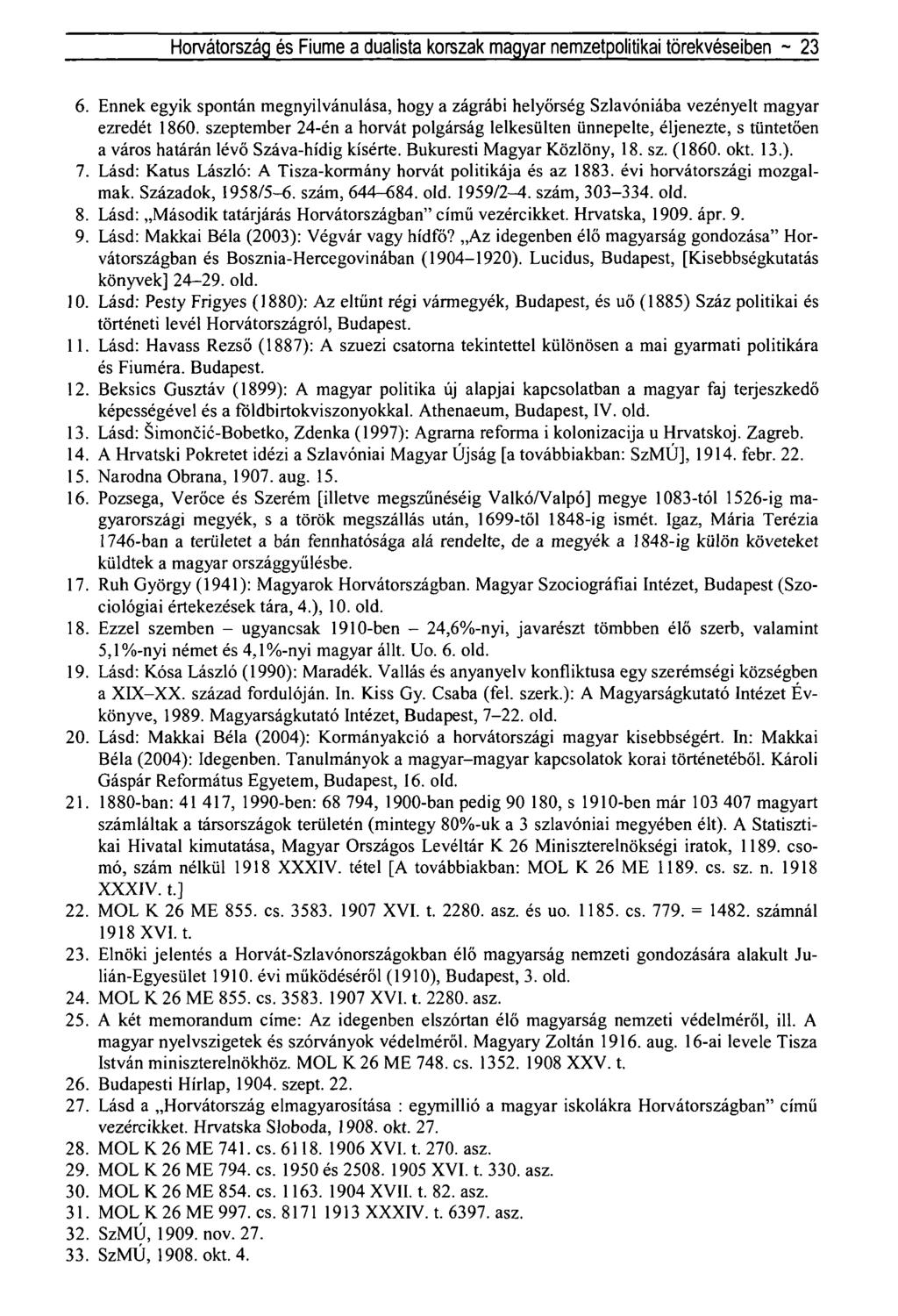 Horvátország és Fiume a dualista korszak magyar nemzetpolitikai törekvéseiben ~ 23 6. Ennek egyik spontán megnyilvánulása, hogy a zágrábi helyőrség Szlavóniába vezényelt magyar ezredét 1860.